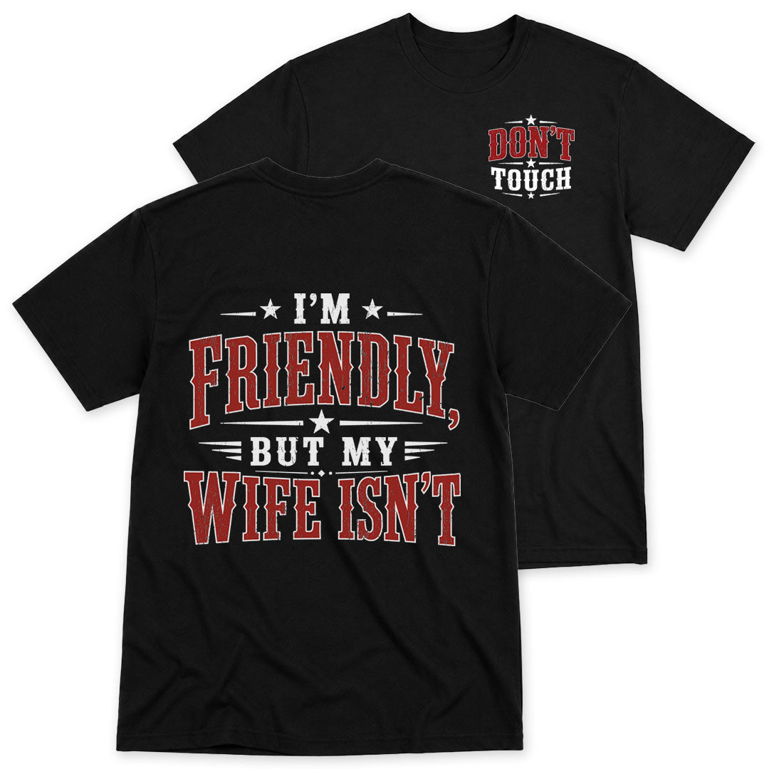 Black t-shirt printed with the I'm Friendly But My Wife Isn't design, front and back print, by Pinetree Innovations