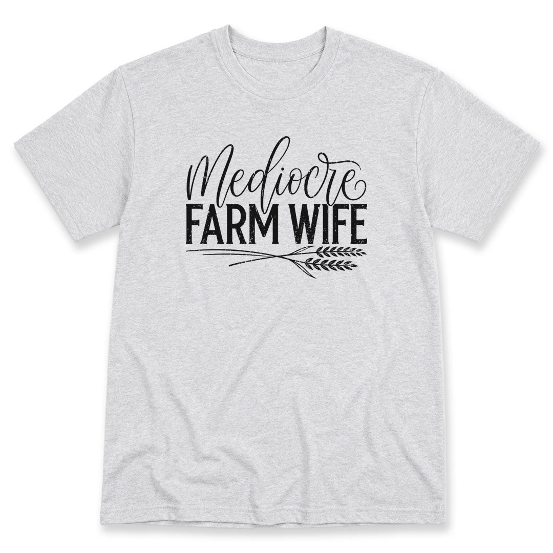 Ash t-shirt printed with the Mediocre Farm Wife design, by Pinetree Innovations