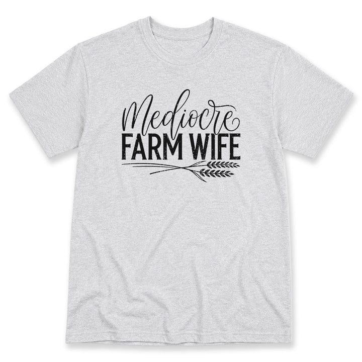Ash t-shirt printed with the Mediocre Farm Wife design, by Pinetree Innovations