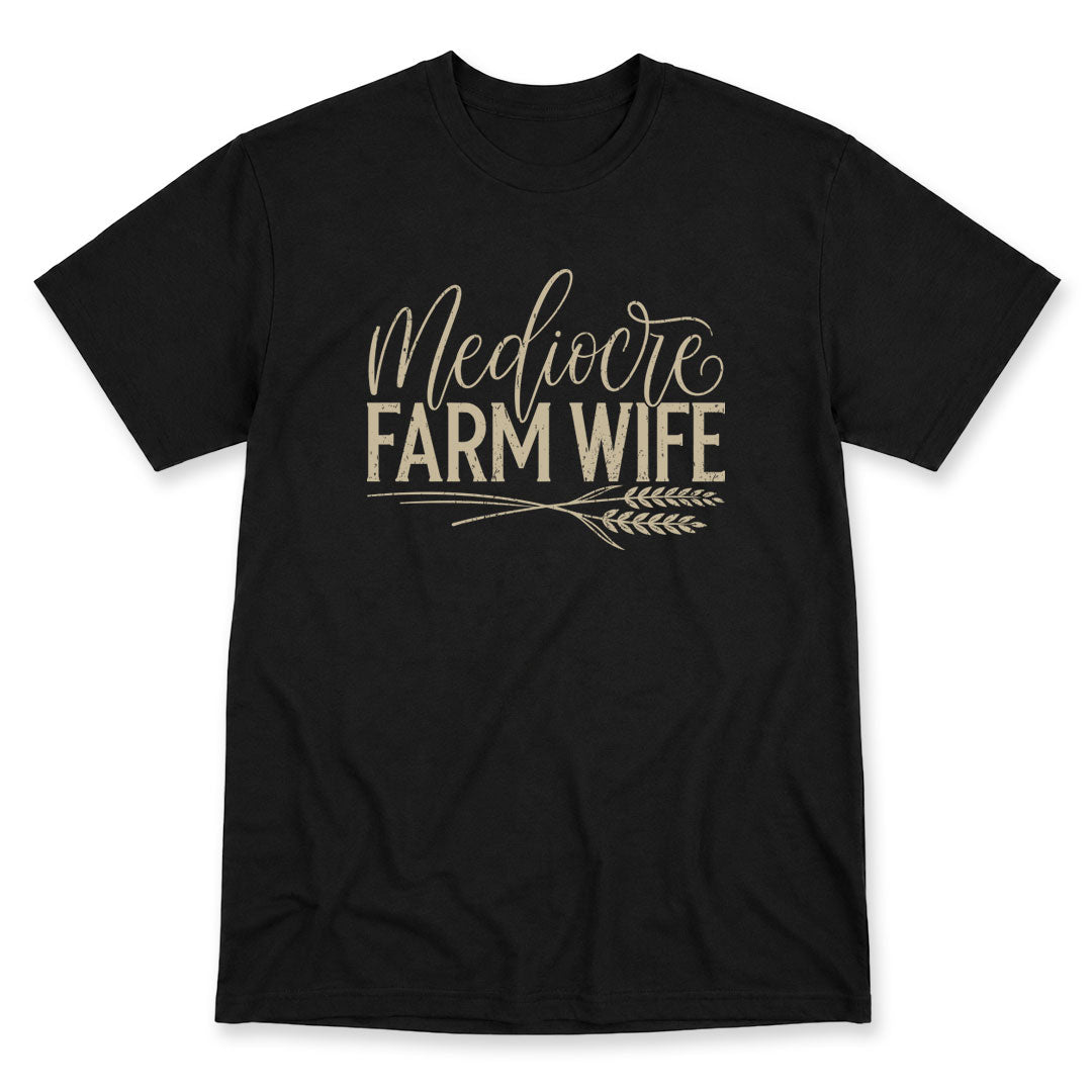 Black t-shirt printed with the Mediocre Farm Wife design, by Pinetree Innovations