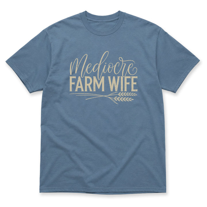 Indigo Blue t-shirt printed with the Mediocre Farm Wife design, by Pinetree Innovations