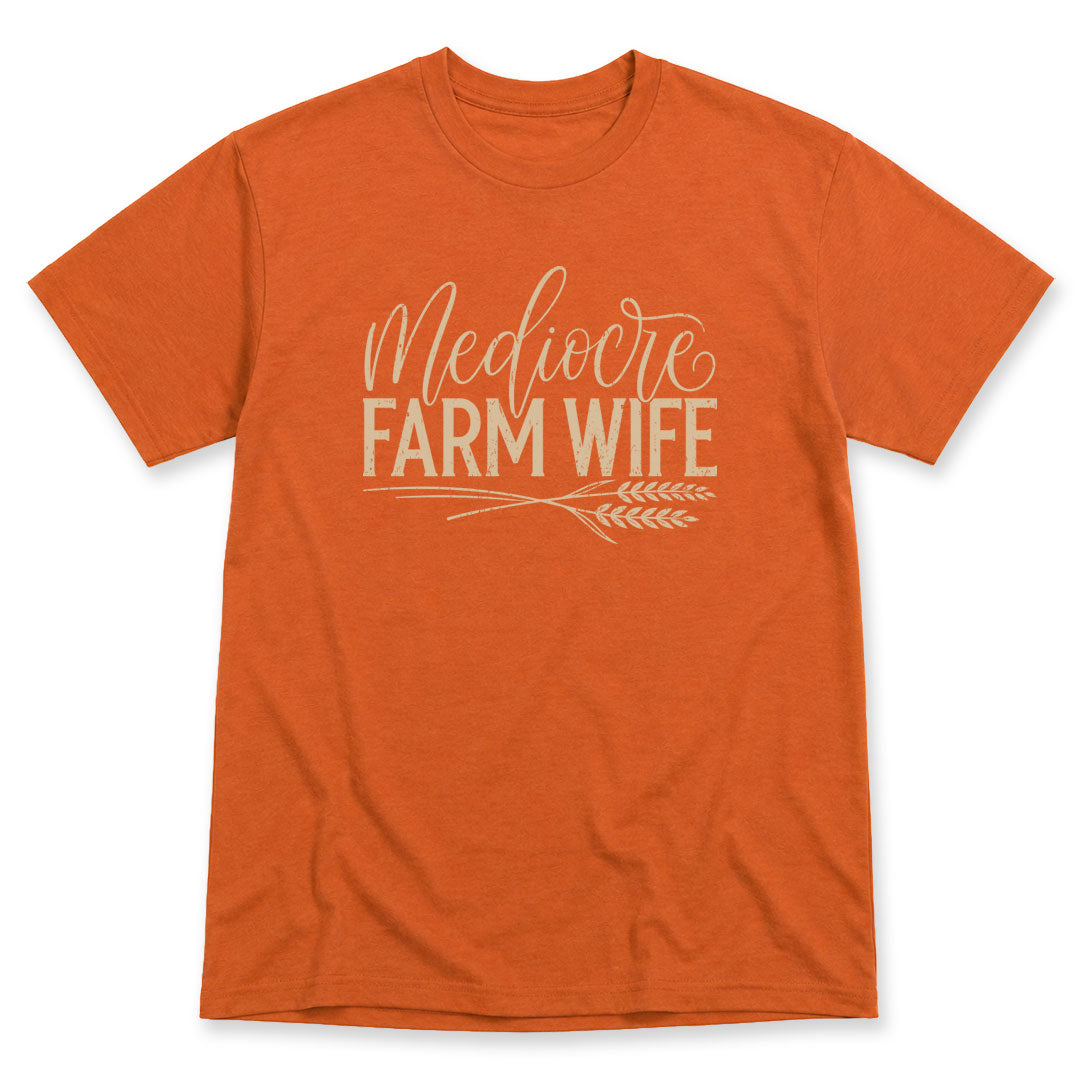 Texas Orange t-shirt printed with the Mediocre Farm Wife design, by Pinetree Innovations