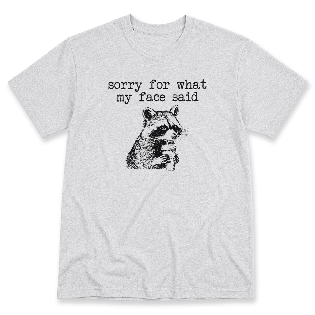 Ash t-shirt printed with the Sorry For What My Face Said design, by Pinetree Innovations