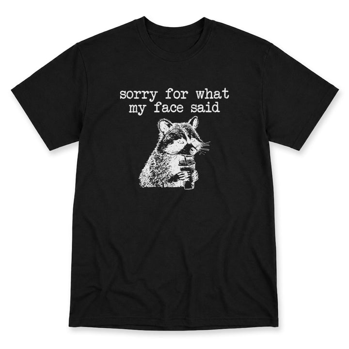 Black t-shirt printed with the Sorry For What My Face Said design, by Pinetree Innovations