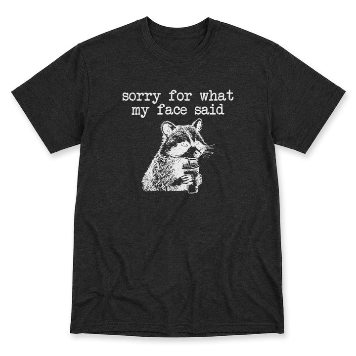 Dark Gray t-shirt printed with the Sorry For What My Face Said design, by Pinetree Innovations