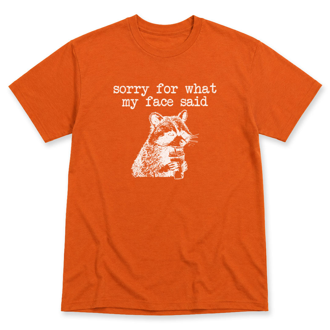 Texas Orange t-shirt printed with the Sorry For What My Face Said design, by Pinetree Innovations
