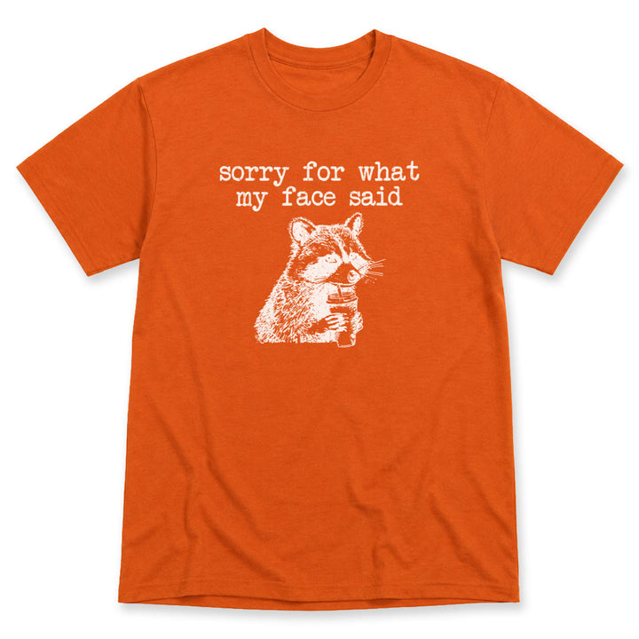 Texas Orange t-shirt printed with the Sorry For What My Face Said design, by Pinetree Innovations