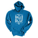 It Takes A Lot Of Balls | Hoodie