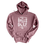 It Takes A Lot Of Balls | Hoodie