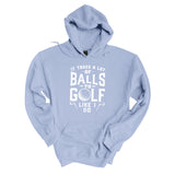 It Takes A Lot Of Balls | Hoodie