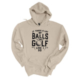 It Takes A Lot Of Balls | Hoodie