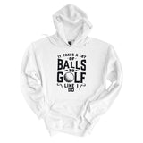 It Takes A Lot Of Balls | Hoodie