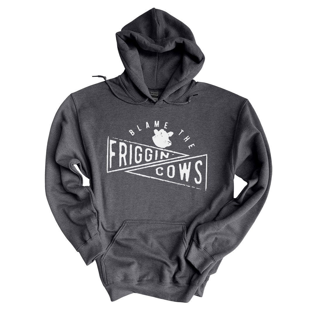 Blame The Friggin Cows | Hoodie