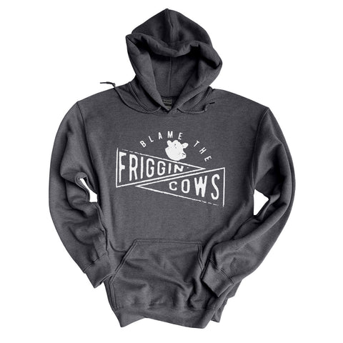 Blame The Friggin Cows | Hoodie