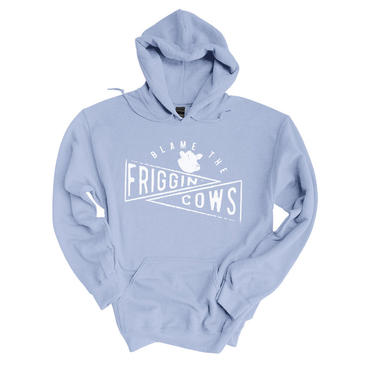 Blame The Friggin Cows | Hoodie