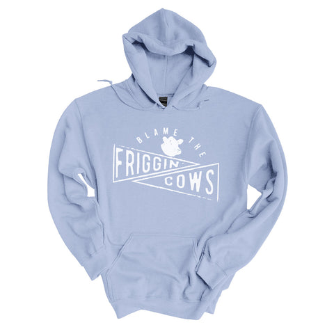 Blame The Friggin Cows | Hoodie