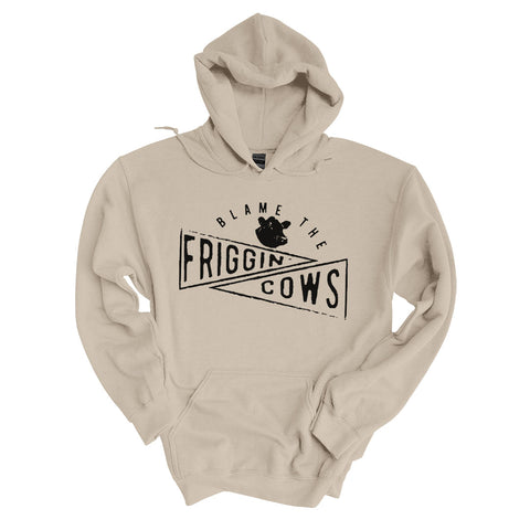 Blame The Friggin Cows | Hoodie
