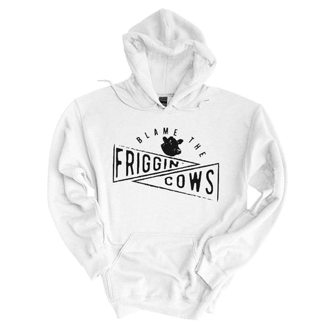 Blame The Friggin Cows | Hoodie