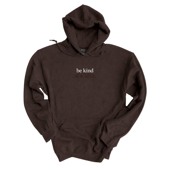 Be Kind Of A Bitch Hoodie