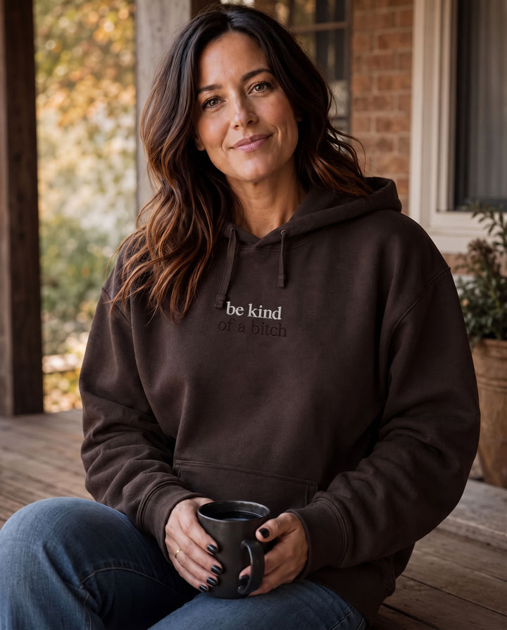Be Kind Of A Bitch Hoodie