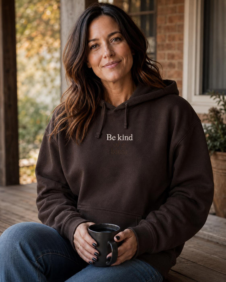 Be Kind Of A Bitch Hoodie