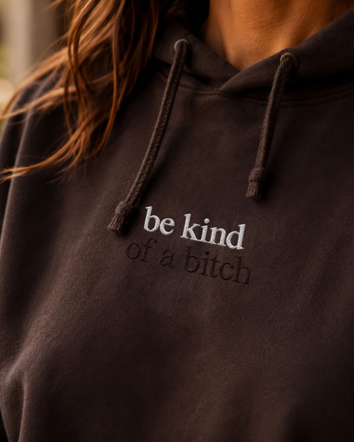 Be Kind Of A Bitch Hoodie