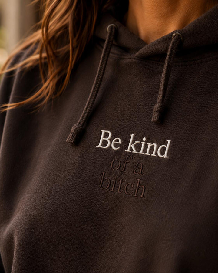 Be Kind Of A Bitch Hoodie