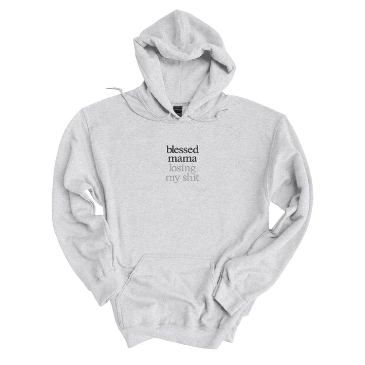 Blessed Mama Losing My Shit Hoodie
