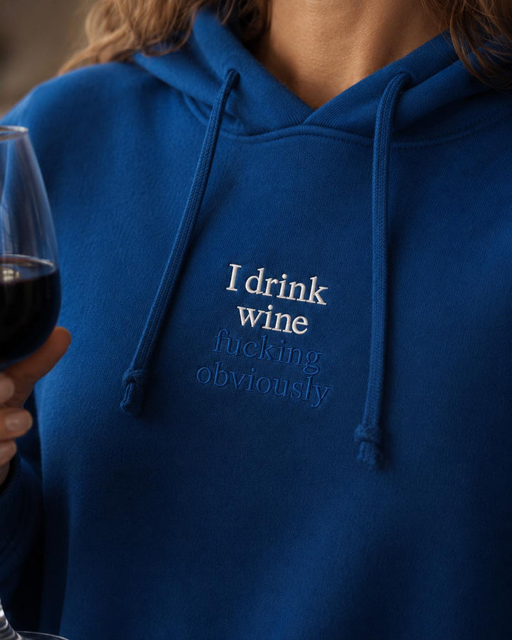 I Drink Wine Fucking Obviously Hoodie