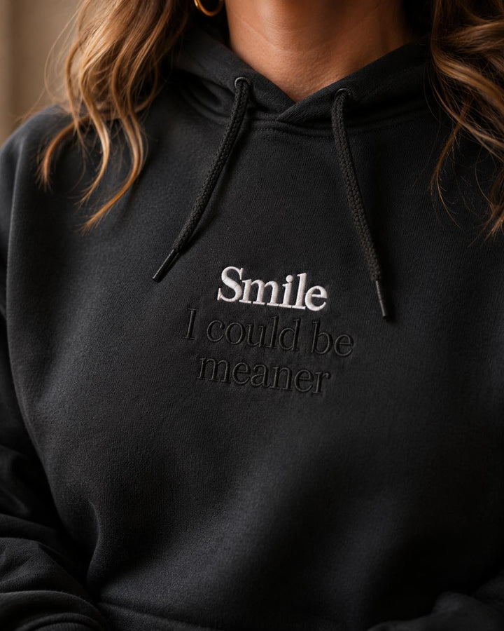 Smile I Could Be Meaner Hoodie