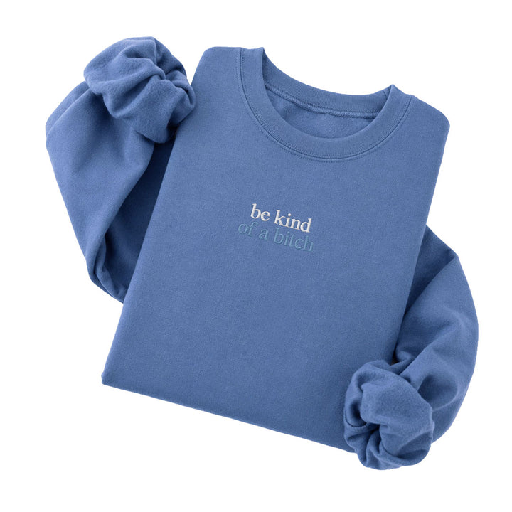 Be Kind Of A Bitch Sweatshirt