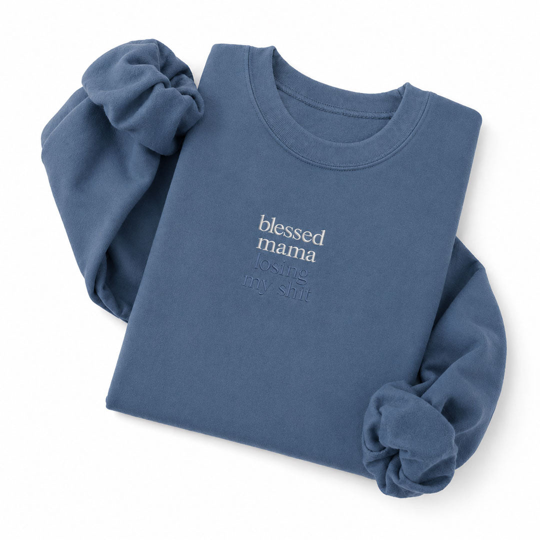Indigo Blue crewneck sweatshirt embroidered with Blessed mama in white thread and losing my shit in tonal thread below
