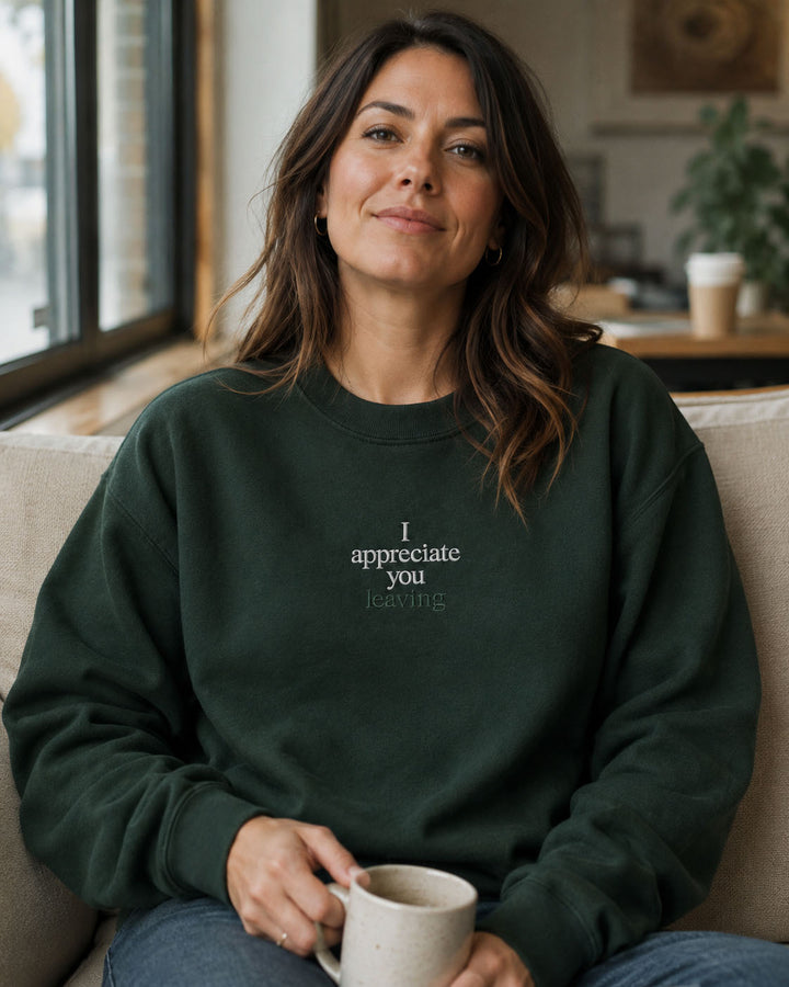 Close-up of I appreciate you leaving embroidery on a Properly Improper crewneck sweatshirt