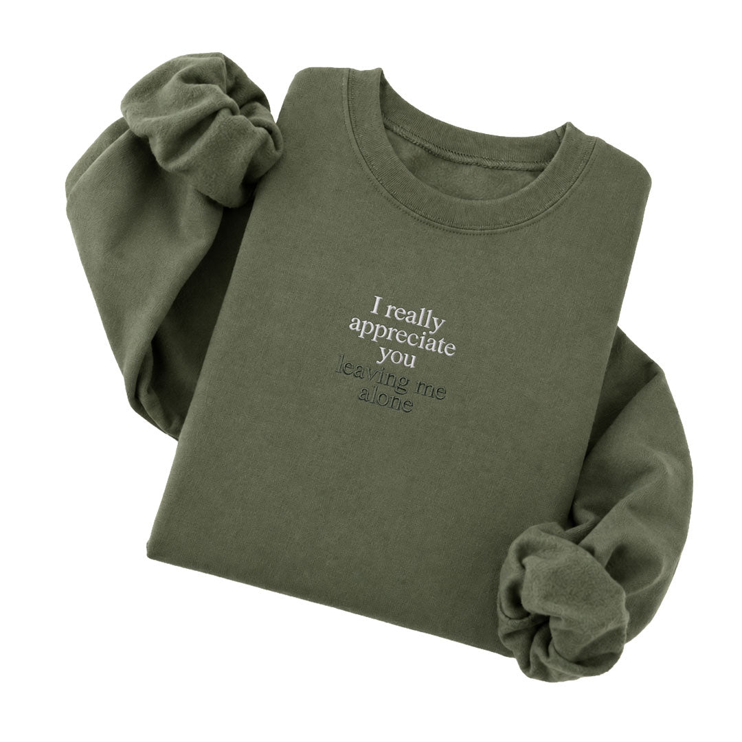 I Really Appreciate You Leaving Me Alone Sweatshirt
