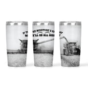 If The Moisture's Right | 20oz Tumbler