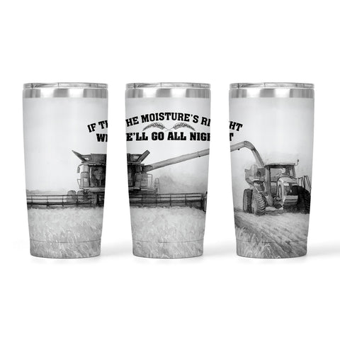 If The Moisture's Right | 20oz Tumbler