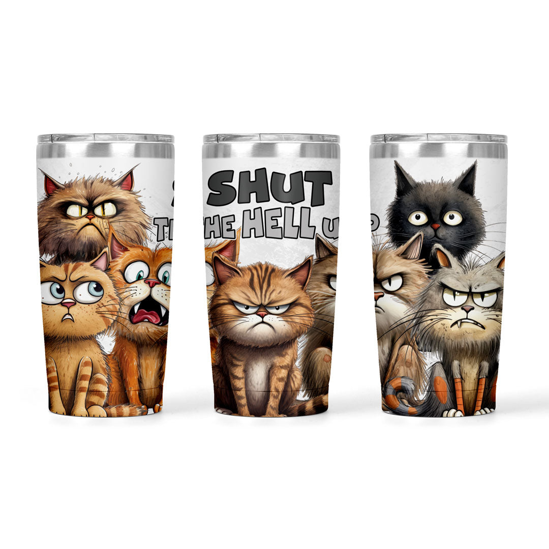 Shut The Hell Up | 20oz Tumbler