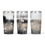 In A Field Of Roses Be A Wildflower | 20oz Tumbler