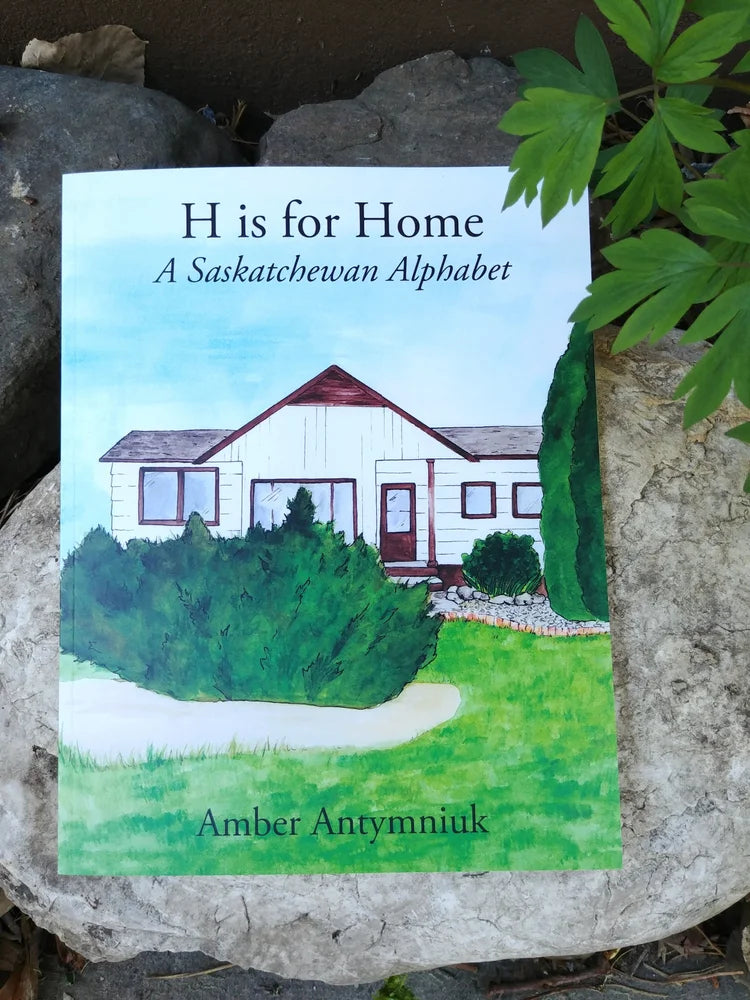 H Is For Home: A Saskatchewan Alphabet