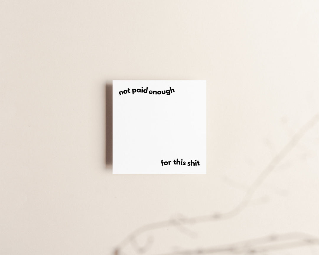 Not Paid Enough For This Shit | Sticky Notes