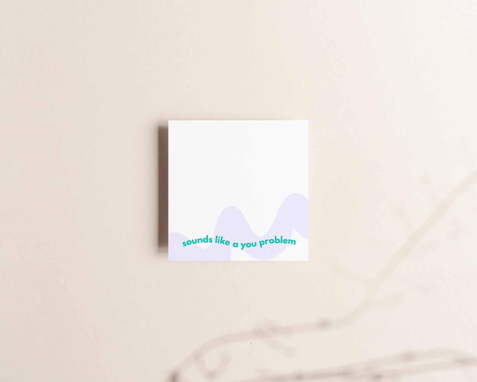 Sounds Like A You Problem | Sticky Notes
