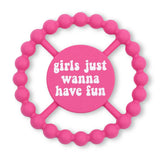 Girls Just Wanna Have Fun Teether