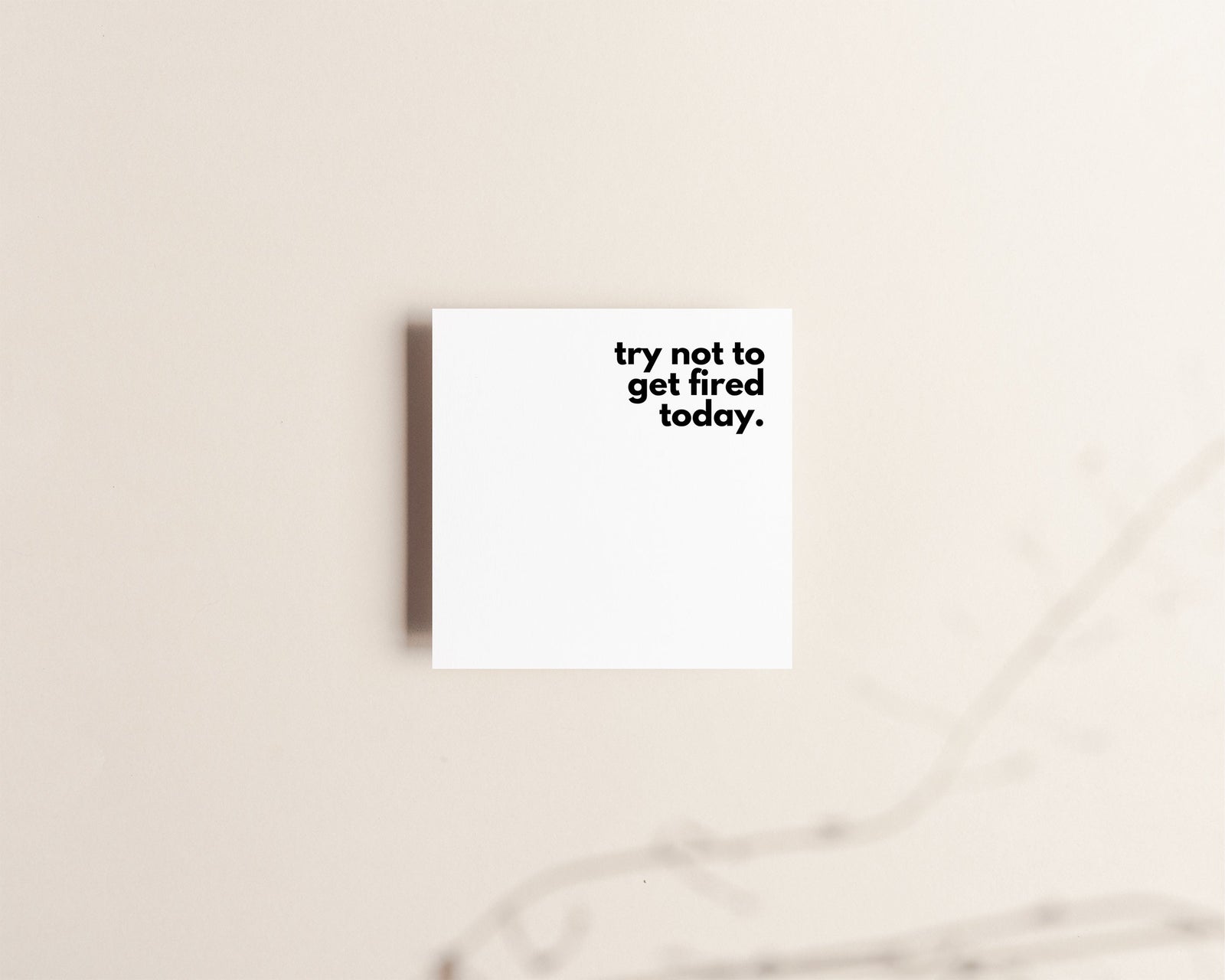 Try Not To Get Fired Today | Sticky Notes