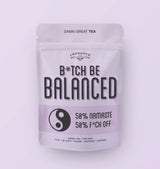 Bitch Be Balanced | Tea