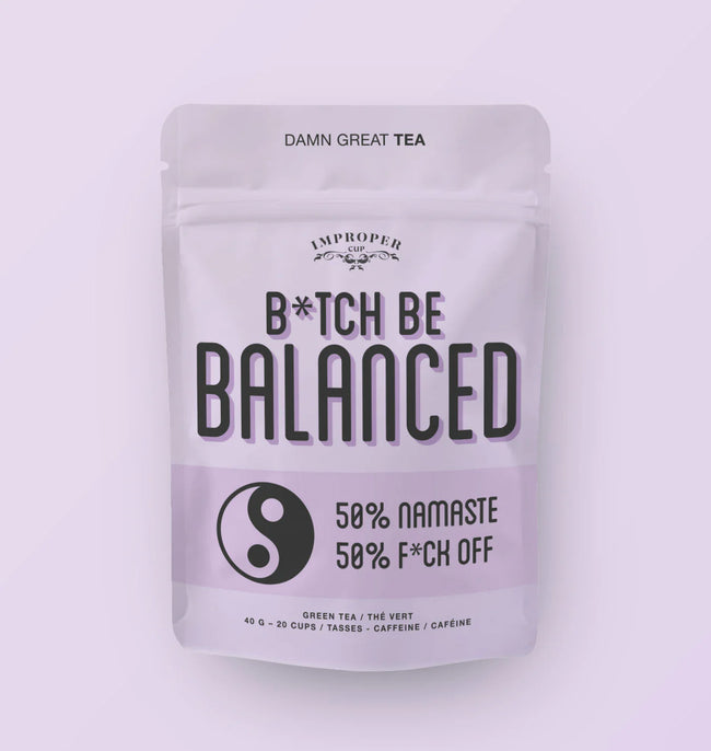 Bitch Be Balanced | Tea