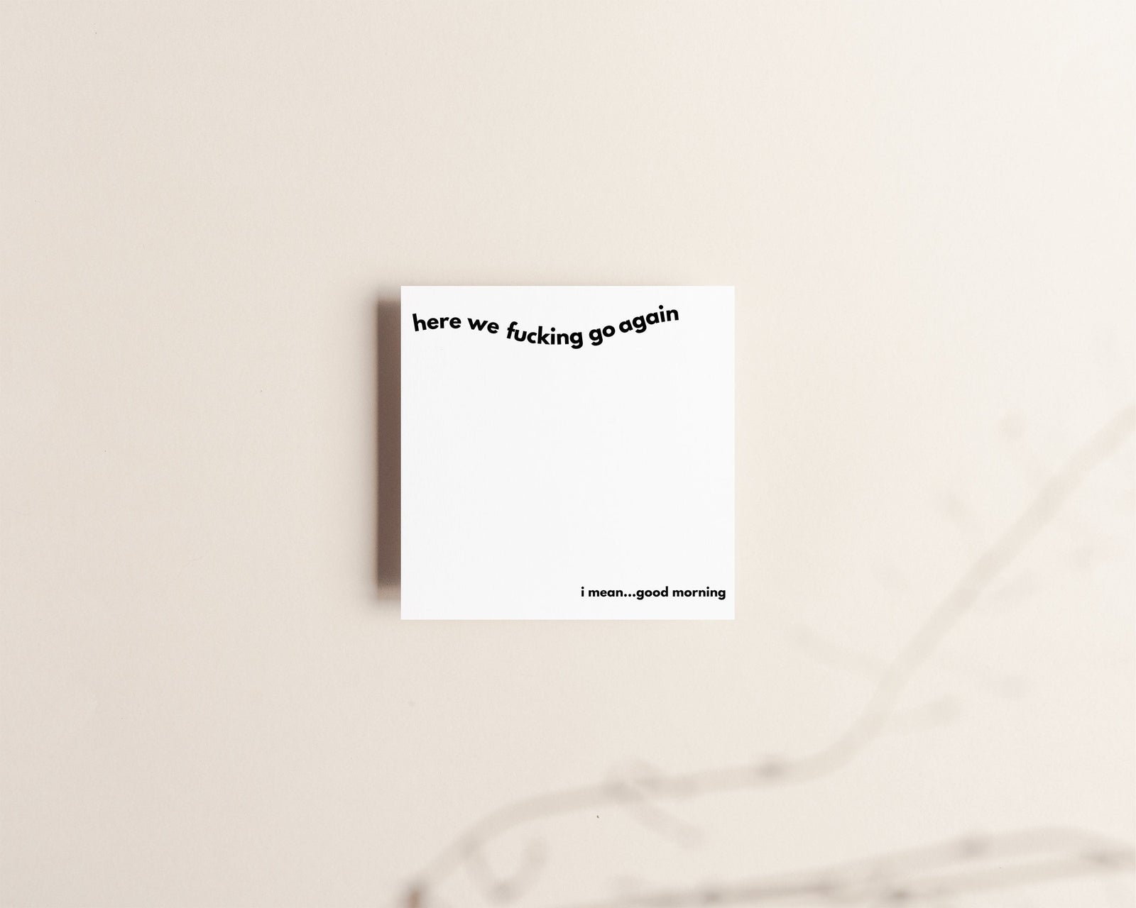 Here We Fucking Go Again | Sticky Notes