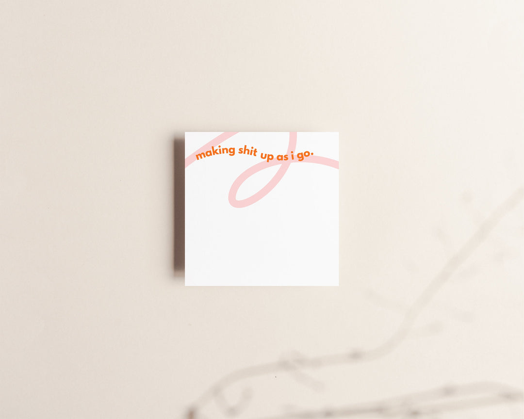 Making Shit Up As I Go | Sticky Notes