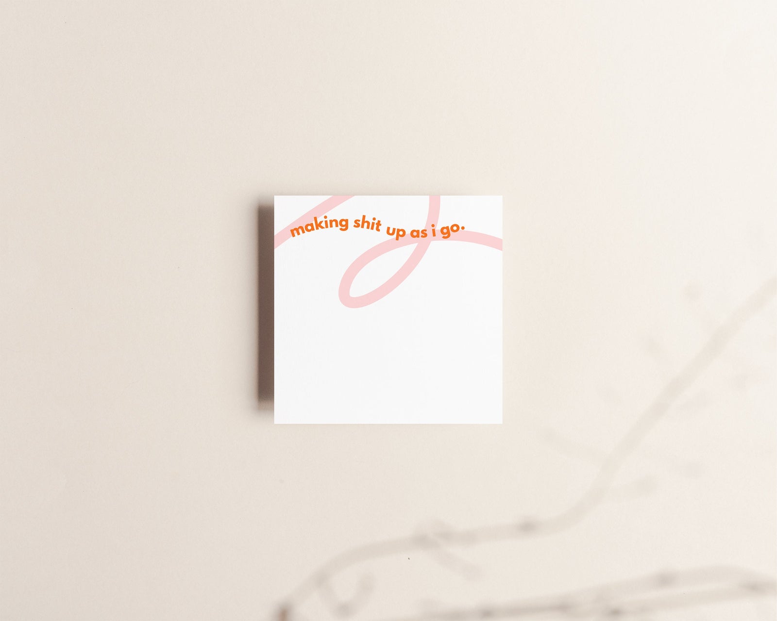 Making Shit Up As I Go | Sticky Notes
