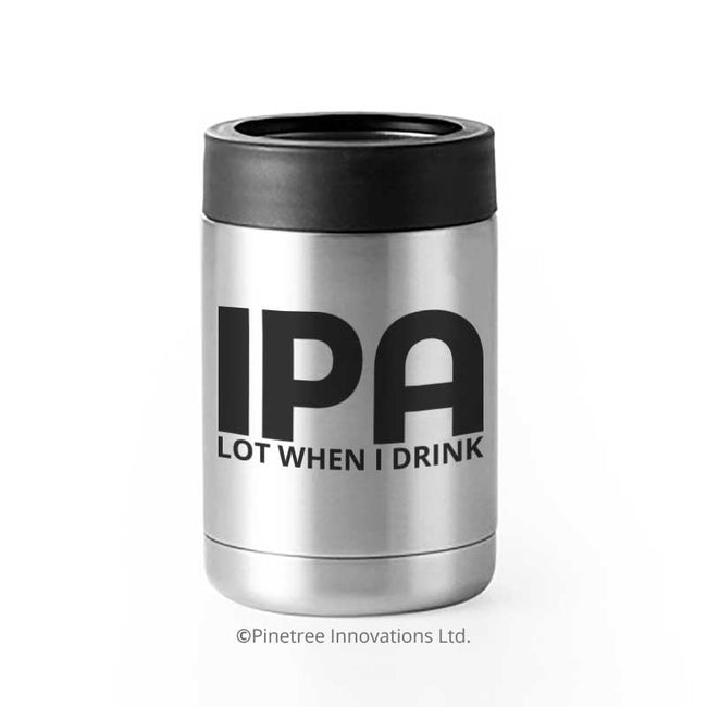 IPA Lot When I Drink | Can Cooler