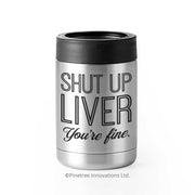 Shut Up Liver | Can Cooler